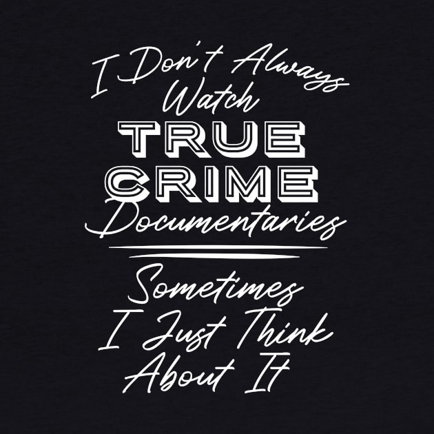 True Crime Documentaries by TheBestHumorApparel